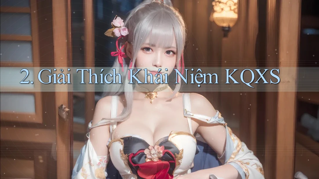 2. Giải Thích Khái Niệm KQXS