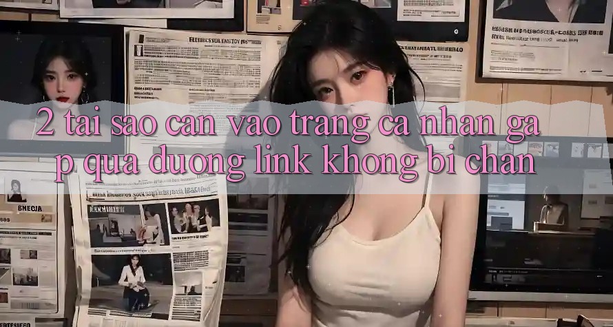 2. Tại Sao Cần Vào trang cá nhân Gấp Qua Đường Link Không Bị Chặn?