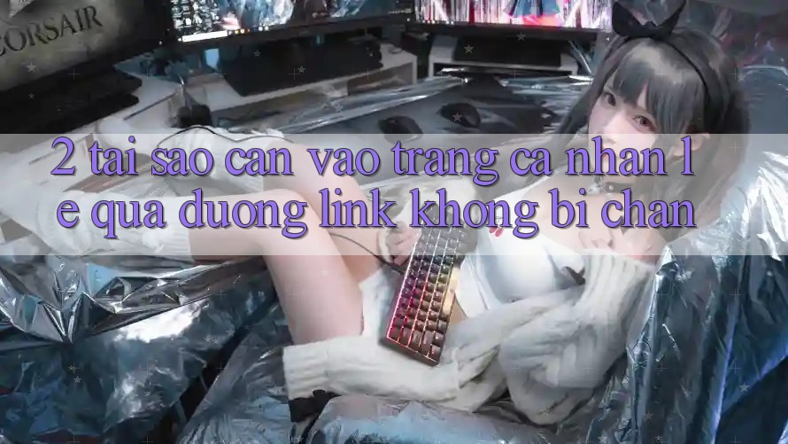 2. Tại Sao Cần Vào trang cá nhân Lẹ Qua Đường Link Không Bị Chặn?