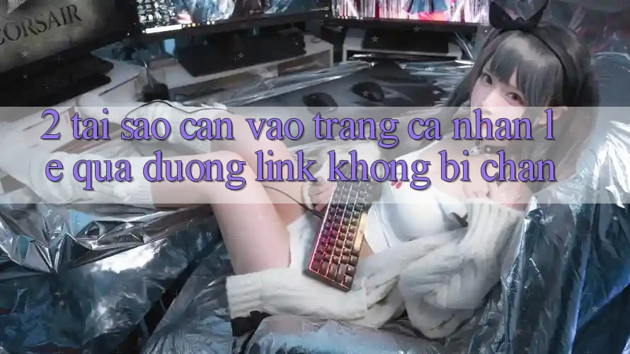 2. Tại Sao Cần Vào trang cá nhân Lẹ Qua Đường Link Không Bị Chặn?