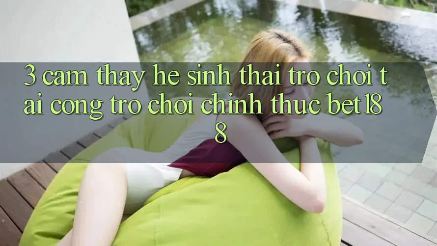 3. Cảm thấy Hệ Sinh Thái Trò Chơi Tại Cổng Trò chơi Chính Thức Bet188