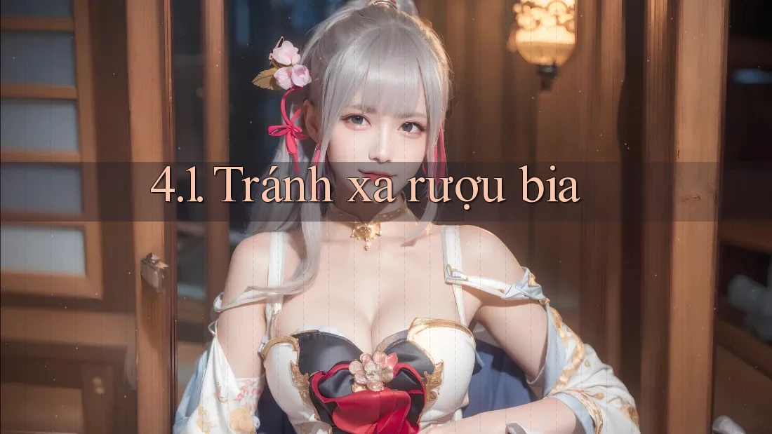 4. 1. Tránh xa rượu bia