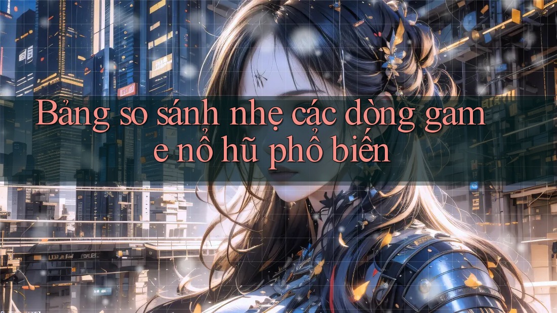 Bảng so sánh nhẹ các dòng game nổ hũ phổ biến