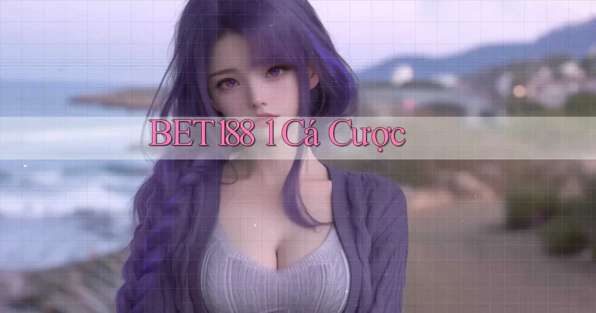 bet188 1 cá cược