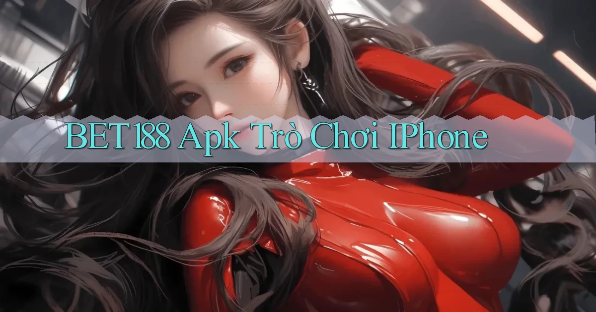 bet188 apk trò chơi iPhone