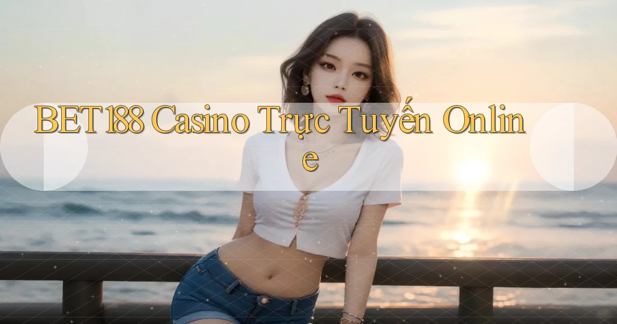 bet188 casino trực tuyến online