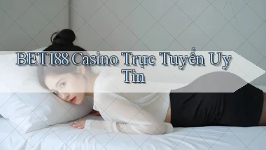 bet188 casino trực tuyến uy tín