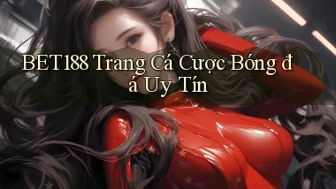 bet188  trang cá cược bóng đá uy tín