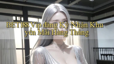 bet188  vip đăng ký nhận khuyến mãi hàng tháng