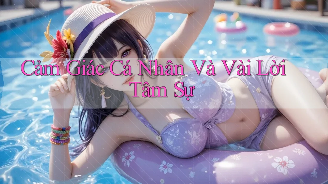 Cảm Giác Cá Nhân và Vài Lời Tâm Sự