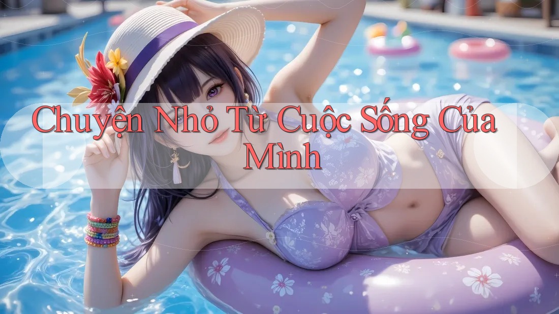 Chuyện Nhỏ Từ Cuộc Sống Của Mình