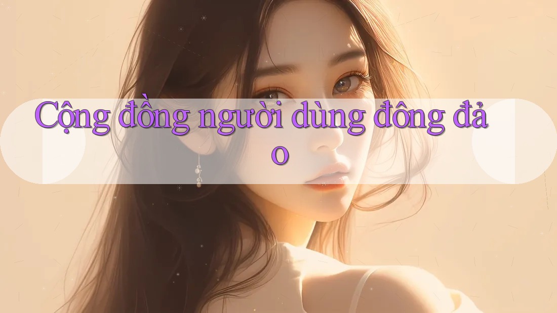 Cộng đồng người dùng đông đảo