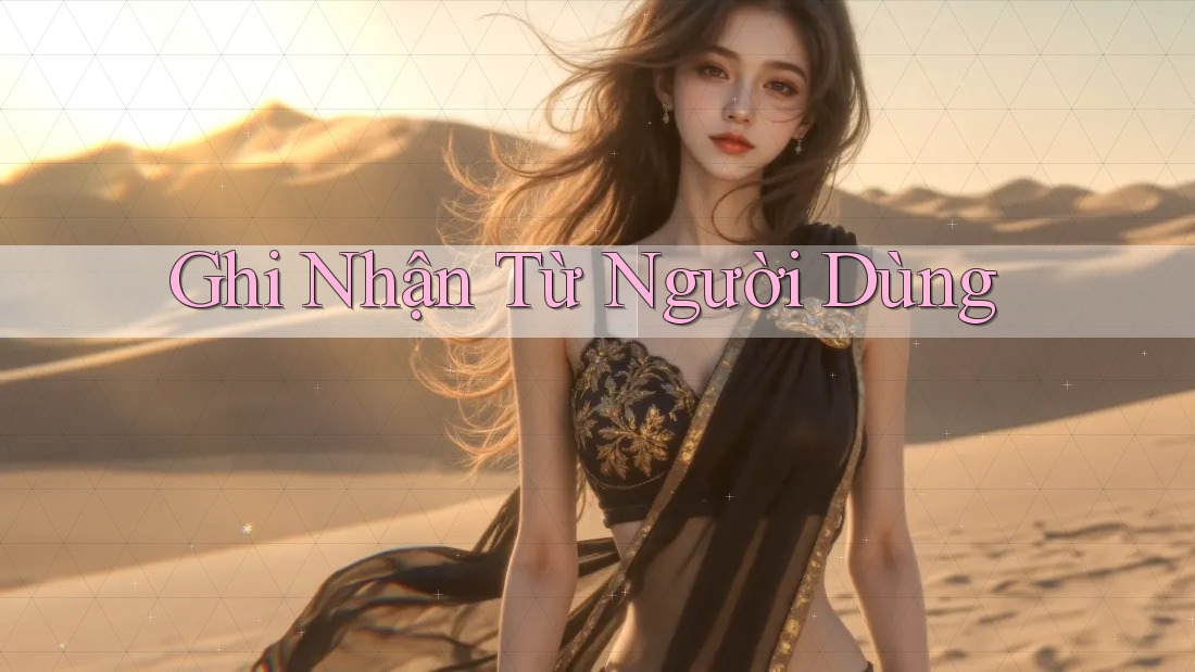 Ghi Nhận Từ Người Dùng