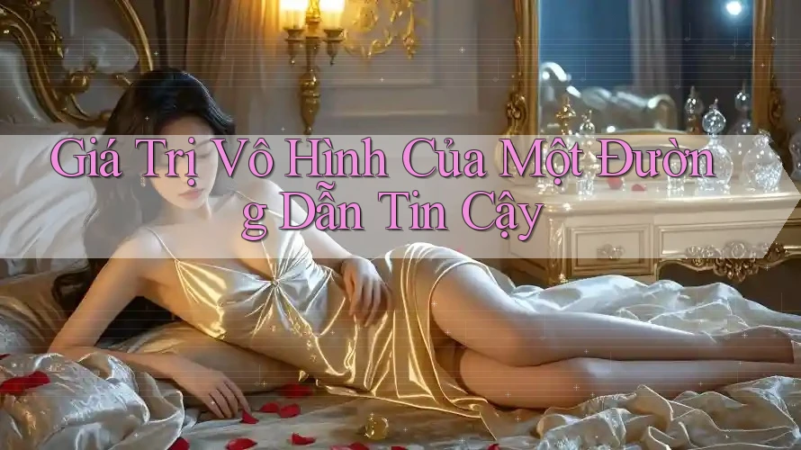Giá Trị Vô Hình Của Một Đường Dẫn Tin Cậy