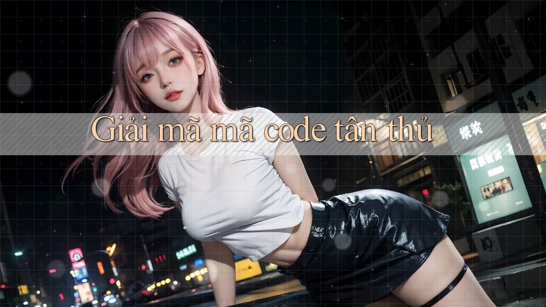 Giải mã mã code tân thủ