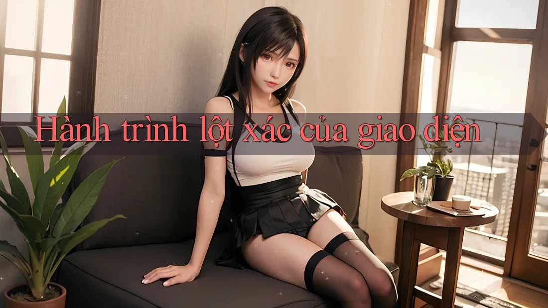 Hành trình lột xác của giao diện