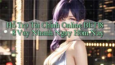 hỗ trợ tài chính online bet188 vay nhanh ngày hôm nay