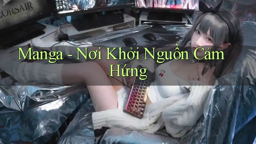 Manga - Nơi Khởi Nguồn Cảm Hứng