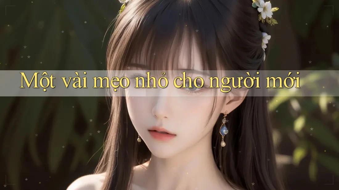 Một vài mẹo nhỏ cho người mới: