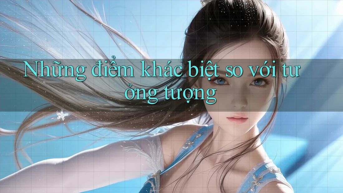 Những điểm khác biệt so với tưởng tượng