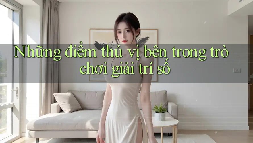 Những điểm thú vị bên trong trò chơi giải trí số