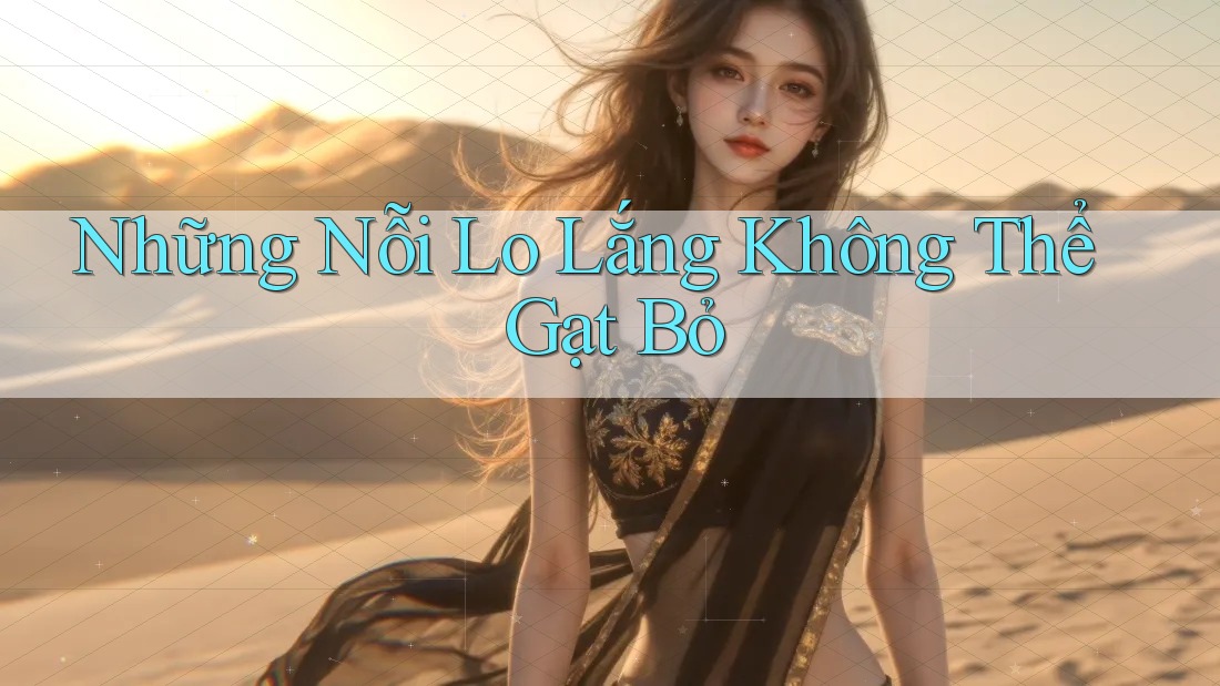 Những Nỗi Lo Lắng Không Thể Gạt Bỏ