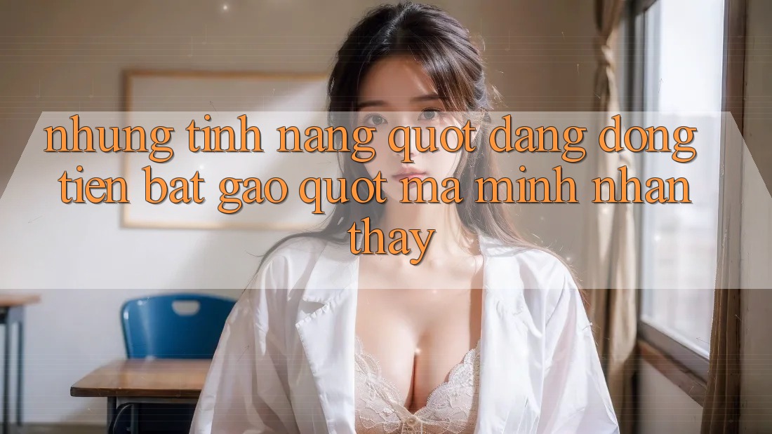 Những tính năng " đáng đồng tiền bát gạo" mà mình nhận thấy