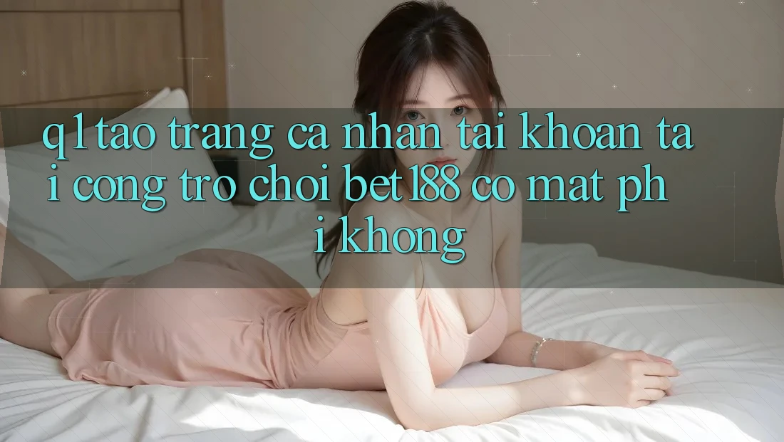 Q1: Tạo trang cá nhân tài khoản tại cổng trò chơi bet188 có mất phí không?