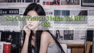 soi cầu vietlott 3 miền tại bet188