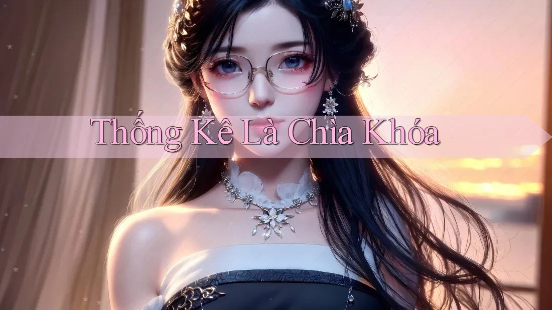 Thống Kê Là Chìa Khóa