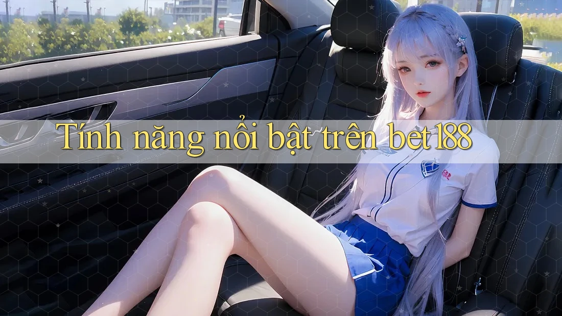 Tính năng nổi bật trên bet188