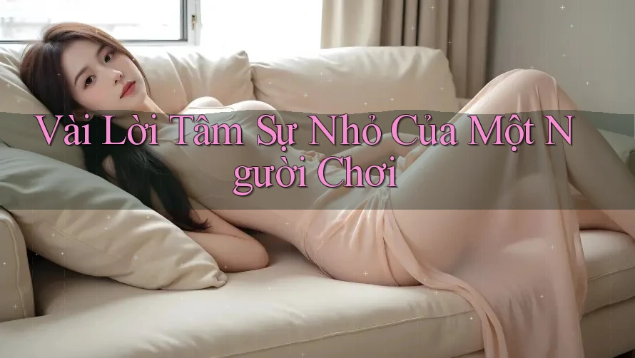 Vài Lời Tâm Sự Nhỏ Của Một Người Chơi